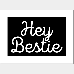 Hey bestie Posters and Art